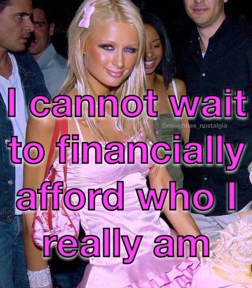 I cannot wait to financially afford who I really am