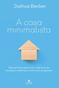 A Casa Minimalista (Joshua Becker)