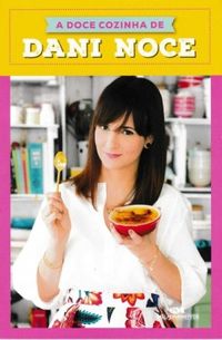A Doce Cozinha de Dani Noce (Danielle Noce)