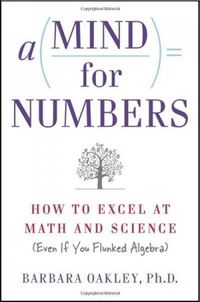 A Mind for Numbers: How to Excel at Math and Science (Barbara Oakley)