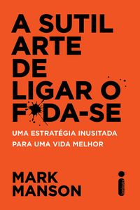 A Sutil Arte de Ligar o Foda-se (Mark Manson)