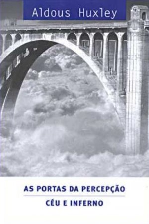 As Portas da Percepção, Céu e Inferno (Aldous Huxley)