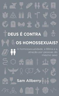 Deus é Contra os Homossexuais? (Sam Allberry)