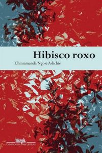 Hibisco Roxo (Chimamanda Ngozi Adichie)