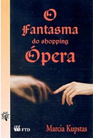 O Fantasma do Shopping Ópera (Márcia Kupstas)