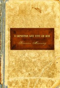 O Impostor que Vive em Mim (Brennan Manning)