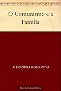 O Comunismo e a Família (Alexandra Kollontai)