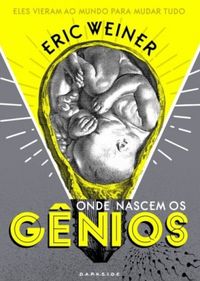 Onde Nascem os Gênios (Eric Weiner)