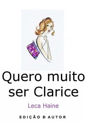 Quero Muito Ser Clarice (Leca Haine)